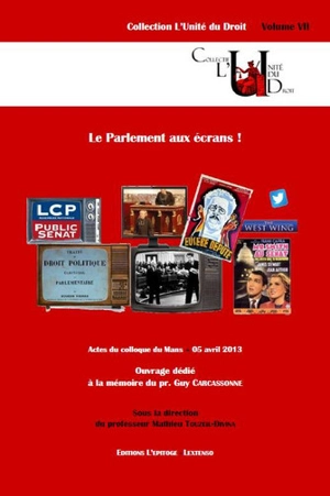 Le parlement aux écrans ! - Colloque 24 heures du droit (2 ; 2013 ; Le Mans)