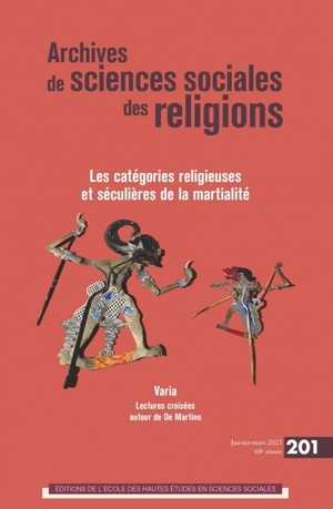 Archives de sciences sociales des religions, n° 201. Les catégories religieuses et séculières de la martialité - Jean-Marc de Grave