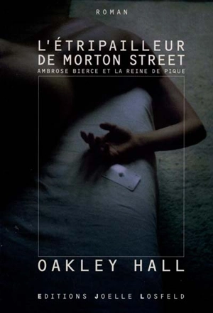 L'étripailleur de Morton Street : Ambrose Bierce et la reine de pique - Oakley Maxwell Hall