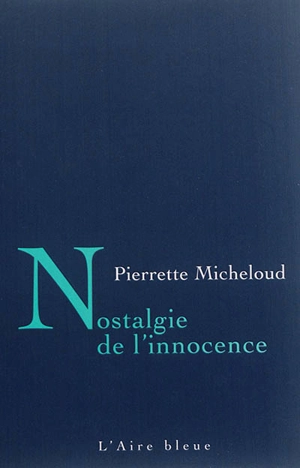 Nostalgie de l'innocence - Pierrette Micheloud