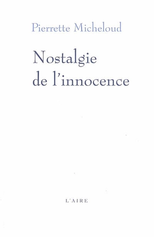 Nostalgie de l'innocence - Pierrette Micheloud