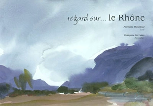 Regard sur le Rhône - Pierrette Micheloud