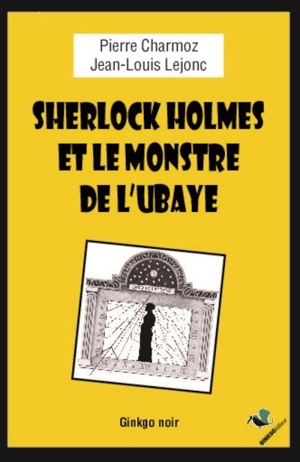 Sherlock Holmes et le monstre de l'Ubaye - Pierre Charmoz