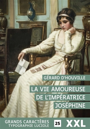 La vie amoureuse de l'impératrice Joséphine - Gérard d' Houville