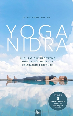 Yoga nidra : une pratique méditative pour la détente et la relaxation profonde - Richard Cushing Miller