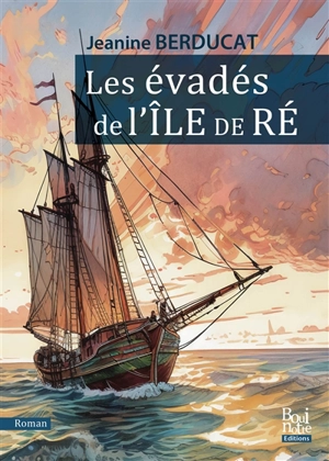 Les évadés de l'île de Ré - Jeanine Berducat