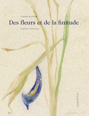 Des fleurs et de la finitude - Ulrike Blatter