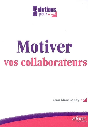 Motiver vos collaborateurs - Jean-Marc Gandy