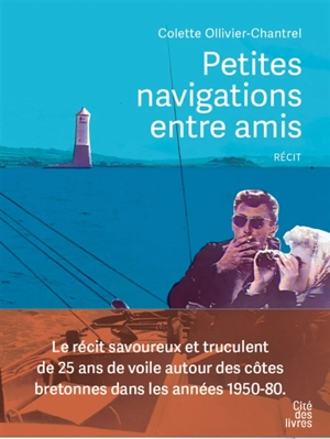 Petites navigations entre amis - Colette Ollivier-Chantrel