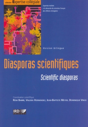 Diasporas scientifiques : comment les pays en développement peuvent-ils tirer parti de leurs chercheurs et de leurs ingénieurs expatriés ?. Scientific diasporas - Institut de recherche pour le développement (France)