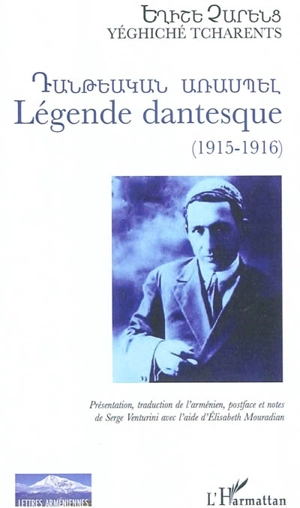 Légende dantesque : 1915-1916 - Yéghiché Tcharents