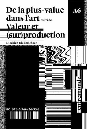 De la plus-value dans l'art. Valeur et (sur)production - Diedrich Diederichsen