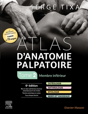 Atlas d'anatomie palpatoire. Vol. 2. Membre inférieur - Serge Tixa