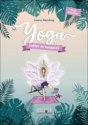 Yoga : cahier de vacances : pour adultes - Leona Reading