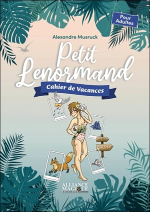 Petit Lenormand : cahier de vacances : pour adultes - Alexandre Musruck