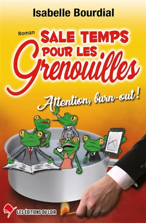 Sale temps pour les grenouilles : attention, burn-out ! - Isabelle Bourdial