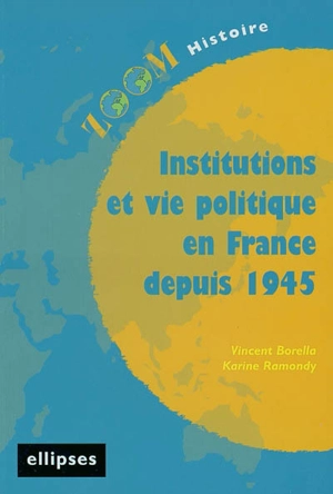 Institutions et vie politique en France depuis 1945 - Vincent Borella