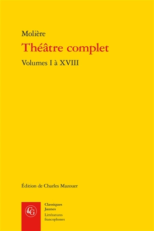 Théâtre complet. Volumes I à XVIII - Molière