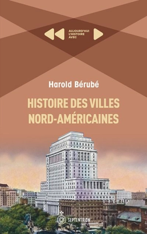 Histoire des villes nord-américaines - Harold Bérubé