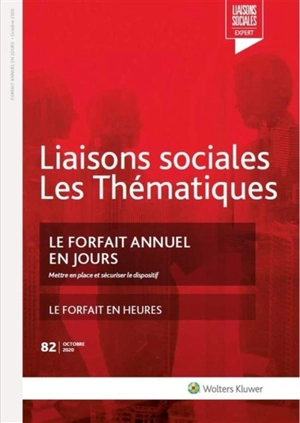 Liaisons sociales. Les thématiques, n° 82. Le forfait annuel en jours : mettre en place et sécuriser le dispositif - Grégory Chastagnol