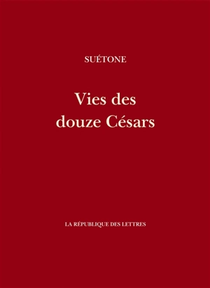 Vies des douze Césars - Suétone