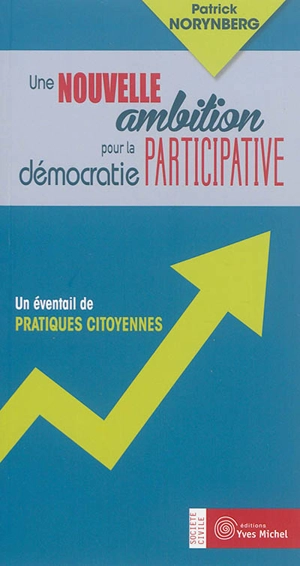 Une nouvelle ambition pour la démocratie participative : un éventail de pratiques citoyennes - Patrick Norynberg