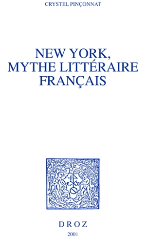 New York, mythe littéraire français - Crystel Pinçonnat