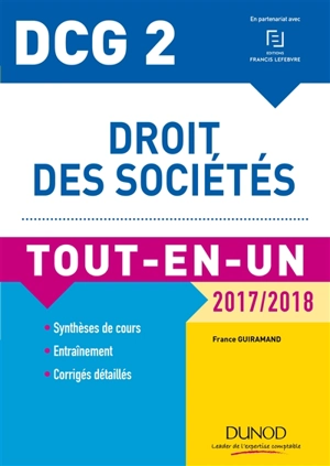 Droit des sociétés, DCG 2 : tout-en-un, 2017-2018 : synthèses de cours, entraînement, corrigés détaillés - France Guiramand