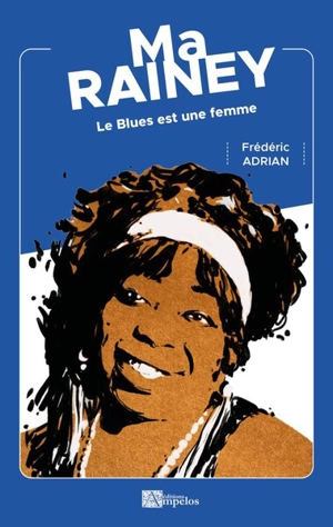 Ma Rainey : le Blues est une femme - Frédéric Adrian