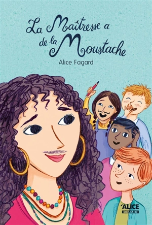 La maîtresse a de la moustache - Alice Fagard