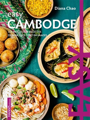 Cambodge : les meilleures recettes de mon pays tout en images - Diana Chao