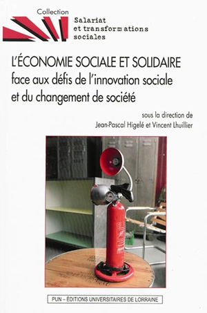 L'économie sociale et solidaire face aux défis de l'innovation sociale et du changement de société : actes des 12e journées du RIUESS - Réseau interuniversitaire de l'économie sociale et solidaire. Journées (12 ; 2012 ; Nancy)