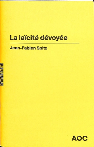 La laïcité dévoyée - Jean-Fabien Spitz