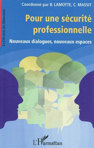 Pour une sécurité professionnelle : nouveaux dialogues, nouveaux espaces