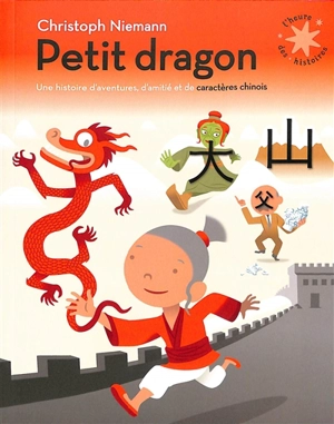 Petit dragon : une histoire d'aventures, d'amitié et de caractères chinois - Christoph Niemann