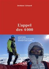 L'appel des 4.000 : aventures sur les 82 plus hauts sommets des Alpes - Jordane Petit-Lienard