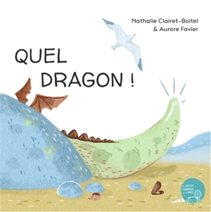 Quel dragon ! - Nathalie Clairet Boitel