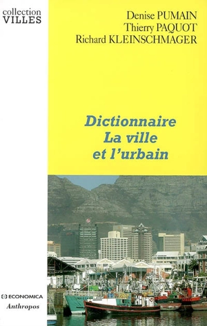 Dictionnaire la ville et l'urbain - Denise Pumain