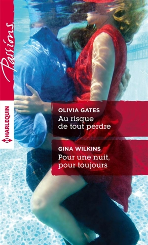 Au risque de tout perdre. Pour une nuit, pour toujours - Olivia Gates