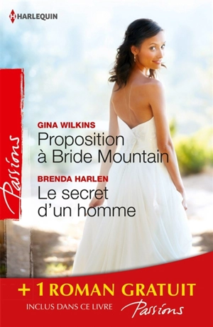 Proposition à Bride Mountain. Le secret d'un homme. Un ennemi irrésistible - Gina Ferris Wilkins