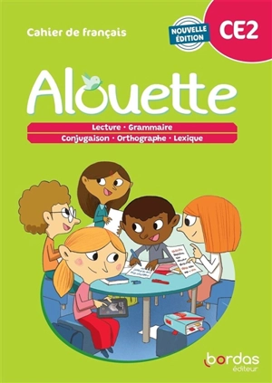 Alouette, cahier de français, CE2 : lecture, grammaire, conjugaison, orthographe, lexique - Laurence Chafaa