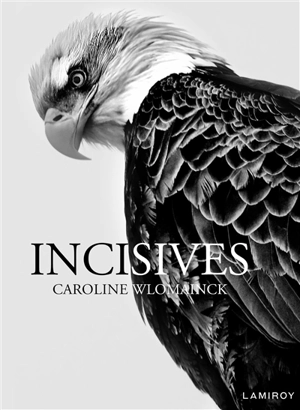 Incisives - Caroline Wlomainck