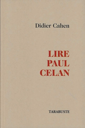 Lire Paul Celan. Ecouter le silence - Didier Cahen