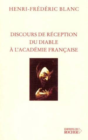 Discours de réception du diable à l'Académie française - Henri-Frédéric Blanc