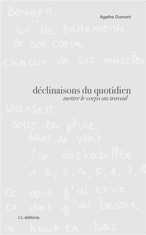 Déclinaisons du quotidien : mettre le corps au travail - Agathe Dumont