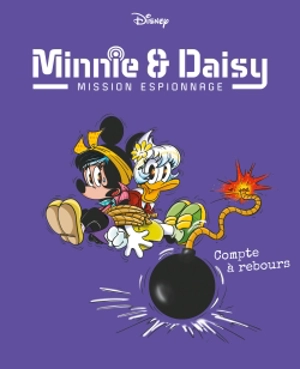 Minnie & Daisy : mission espionnage. Vol. 6. Compte à rebours - Valentina Camerini