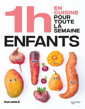 En 1 h je cuisine les repas de mes enfants pour toute la semaine : 80 repas faits maison, sans gâchis et avec des produits de saison - Eva Harlé