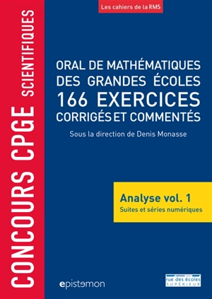 Oral de mathématiques des grandes écoles : analyse. Vol. 1. Suites et séries numériques : 166 exercices corrigés et commentés : concours CPGE scientifiques - Guy Alarcon