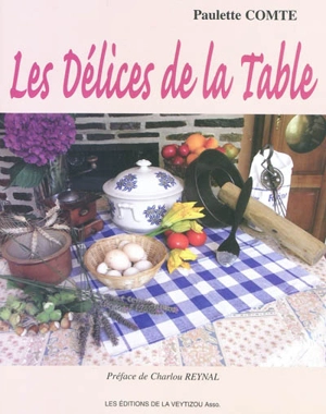 Les délices de la table - Paulette Comte