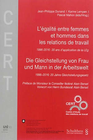 L'égalité entre femmes et hommes dans les relations de travail : 1996-2016 : 20 ans d'application de la LEg. Die Gleichstellung von Frau und Mann in der Arbeitswelt : 1996-2016 : 20 Jahre Gleichstellungsgesetz